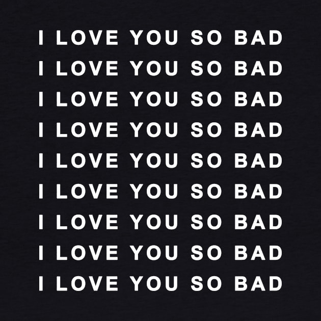 i love you so bad by Ramy Art